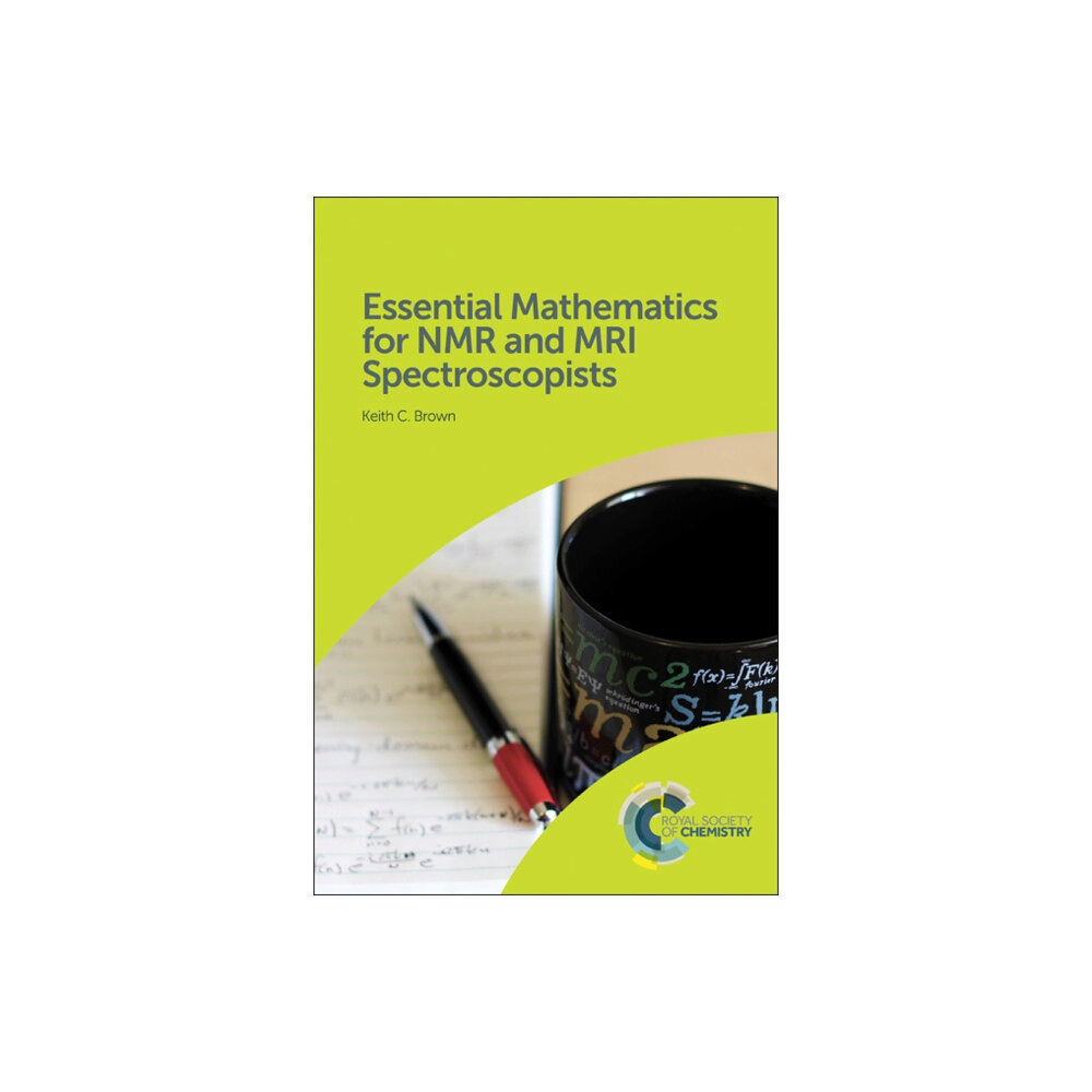 Royal Society of Chemistry Essential Mathematics for NMR and MRI Spectroscopists (inbunden, eng)