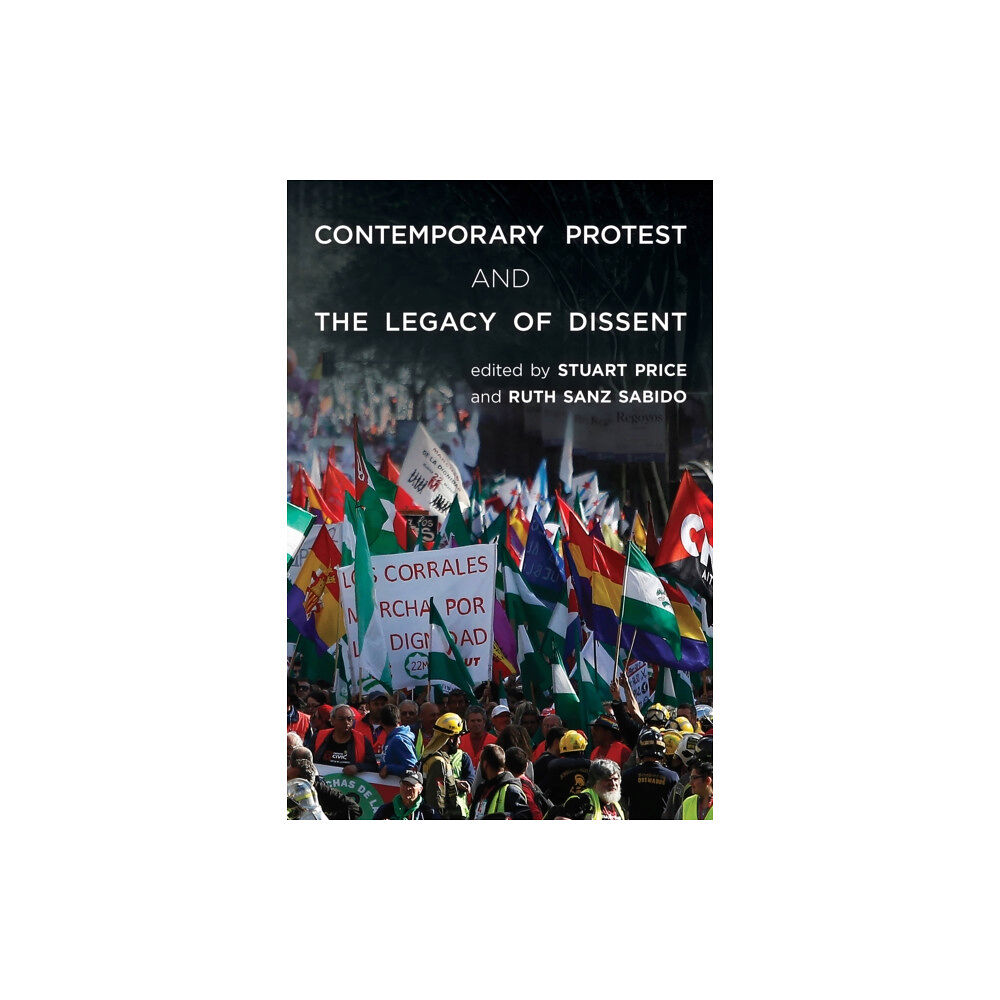 Rowman & Littlefield International Contemporary Protest and the Legacy of Dissent (inbunden, eng)