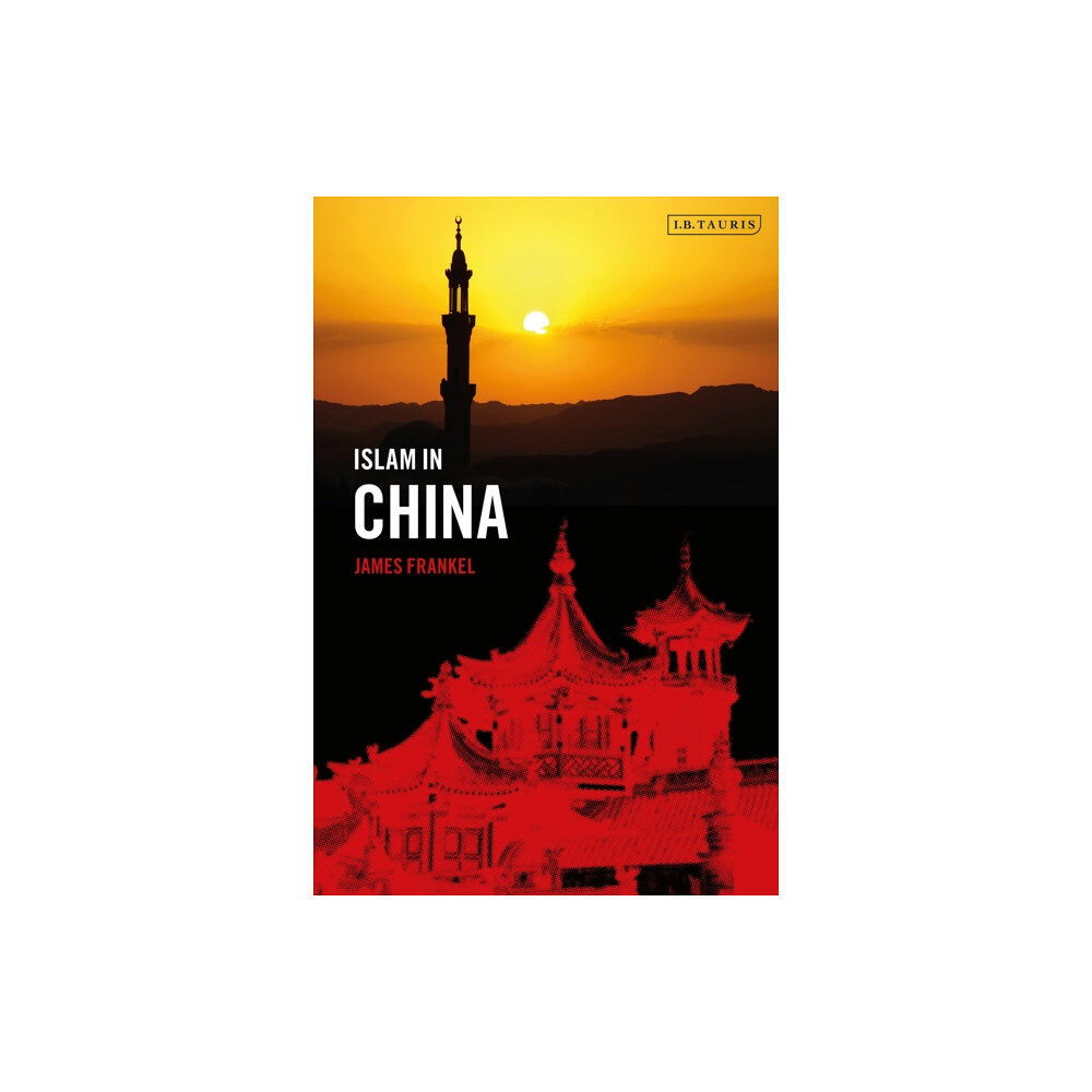 Bloomsbury Publishing PLC Islam in China (inbunden, eng)