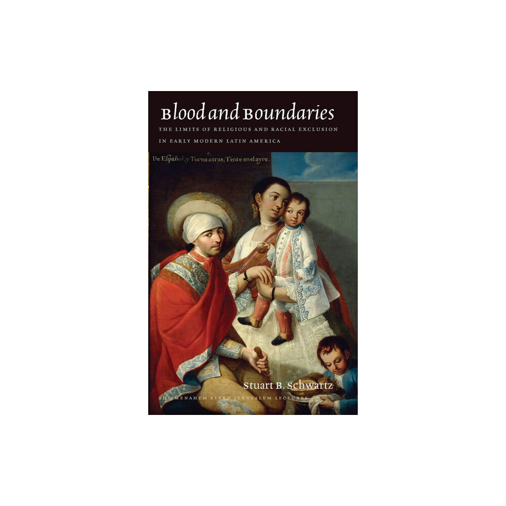 Brandeis University Press Blood and Boundaries – The Limits of Religious and Racial Exclusion in Early Modern Latin America (häftad, eng)