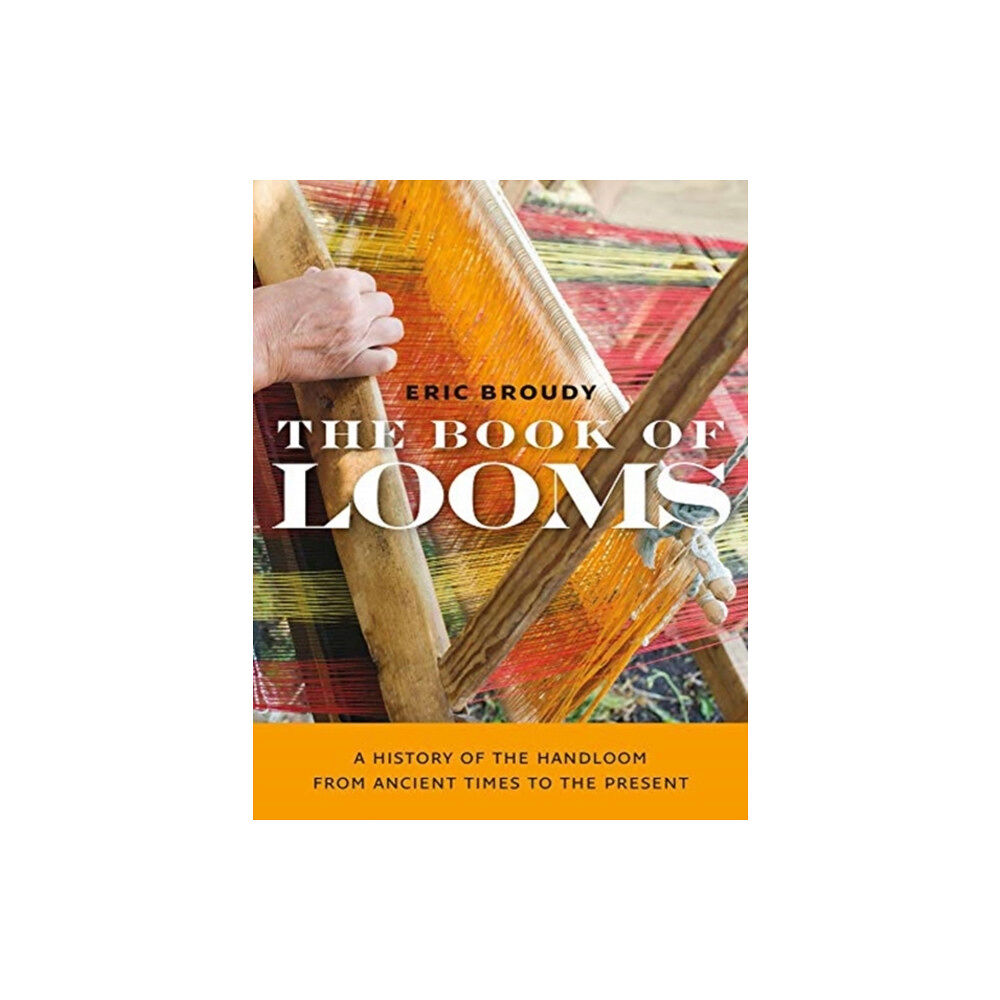 Brandeis University Press The Book of Looms – A History of the Handloom from Ancient Times to the Present (häftad, eng)