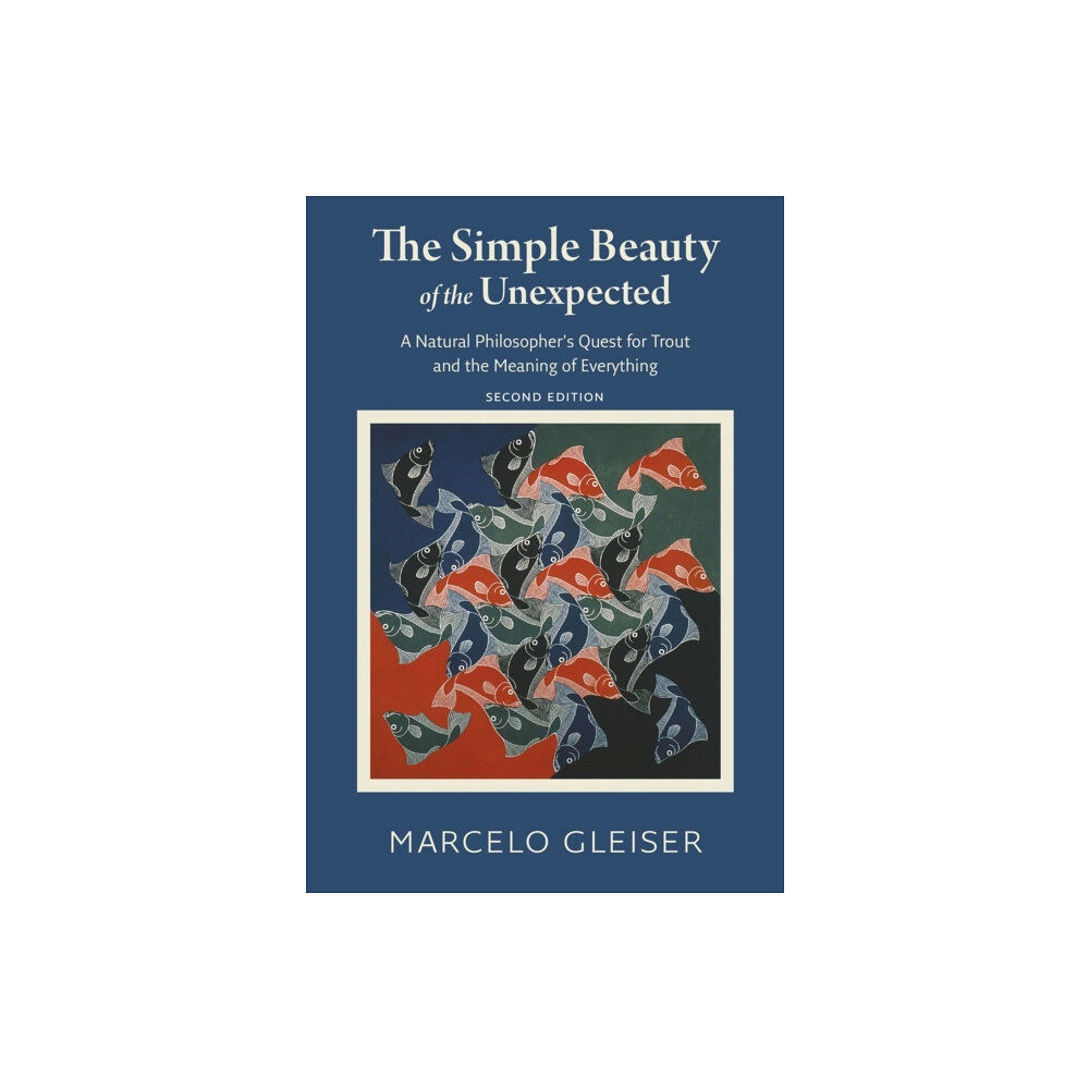 Brandeis University Press The Simple Beauty of the Unexpected - A Natural Philosopher's Quest for Trout and the Meaning of Everything (häftad, eng...