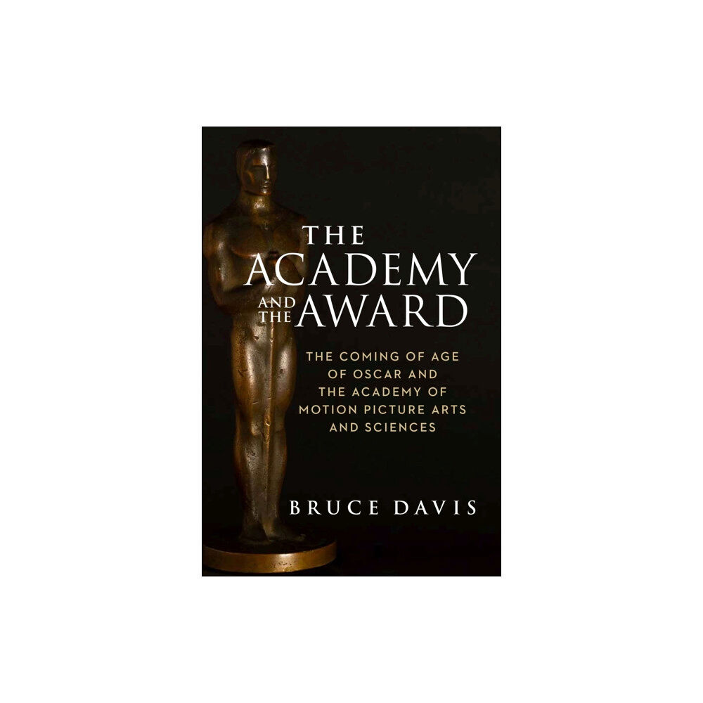 Brandeis University Press The Academy and the Award – The Coming of Age of Oscar and the Academy of Motion Picture Arts and Sciences (inbunden, en...