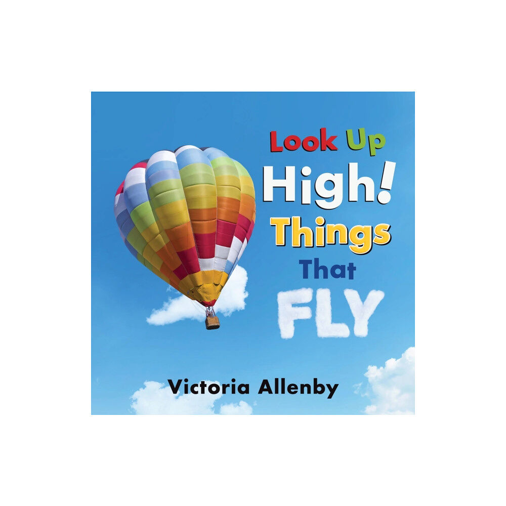 Pajama Press Look Up High! Things that Fly (inbunden, eng)