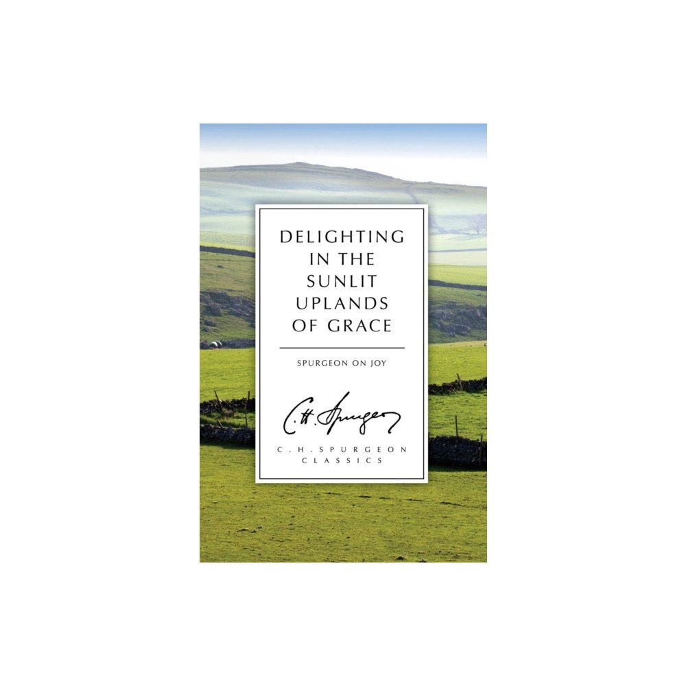 Christian Focus Publications Ltd Delighting in the Sunlit Uplands of Grace (häftad, eng)