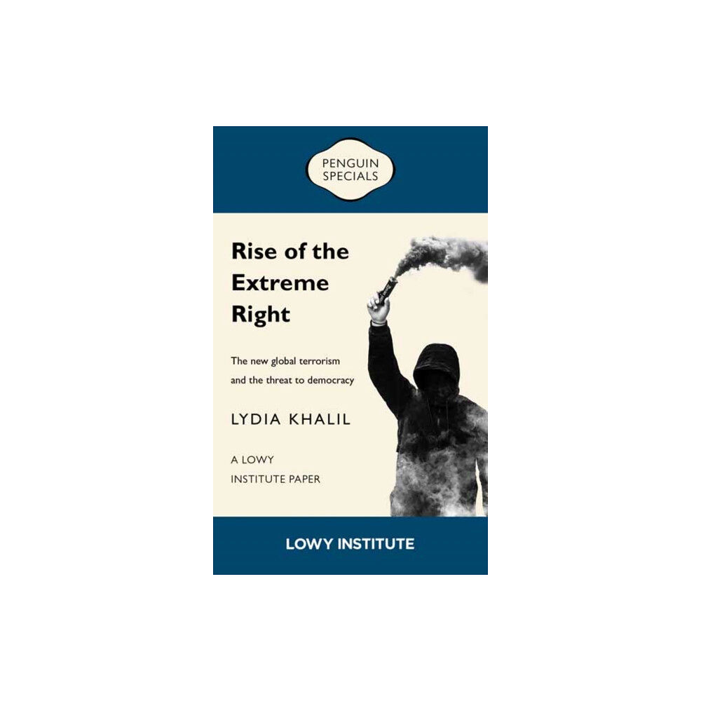 Penguin Random House Australia Rise of the Extreme Right: A Lowy Institute Paper: Penguin Special (häftad, eng)