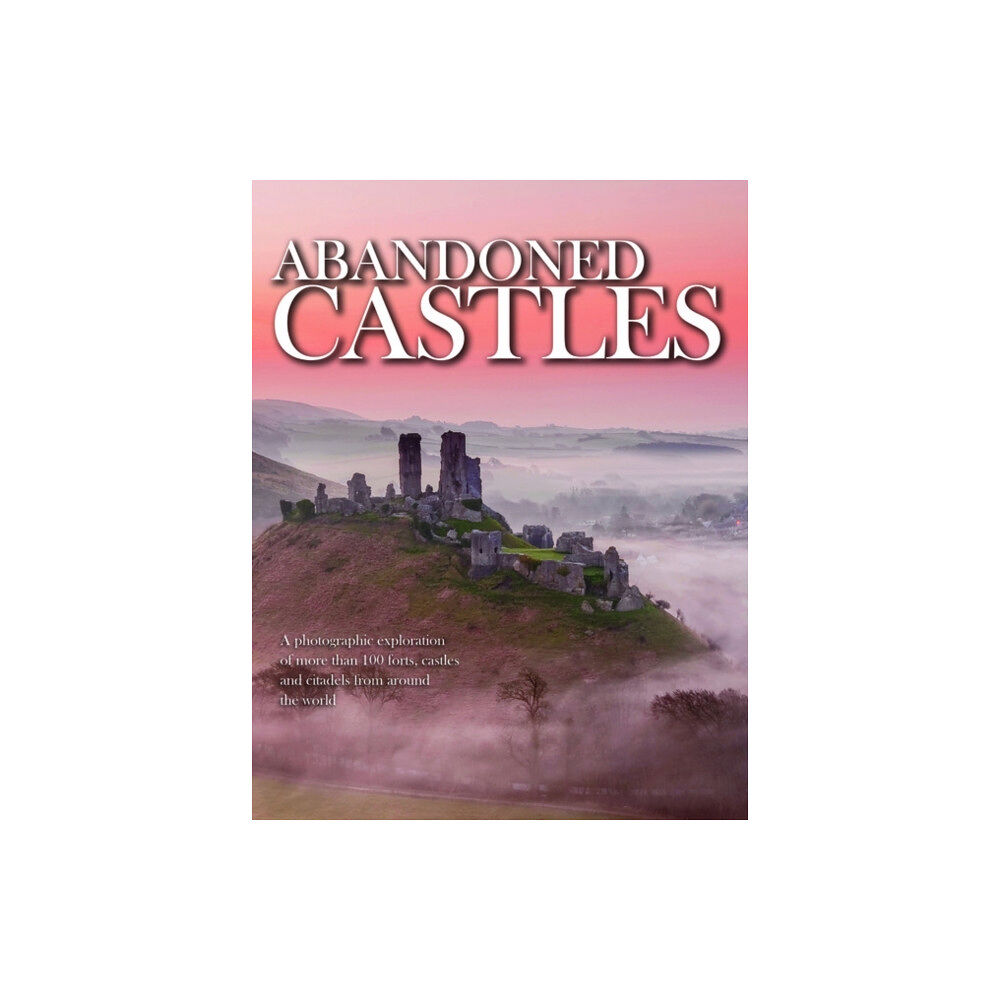 Amber Books Ltd Abandoned Castles (inbunden, eng)