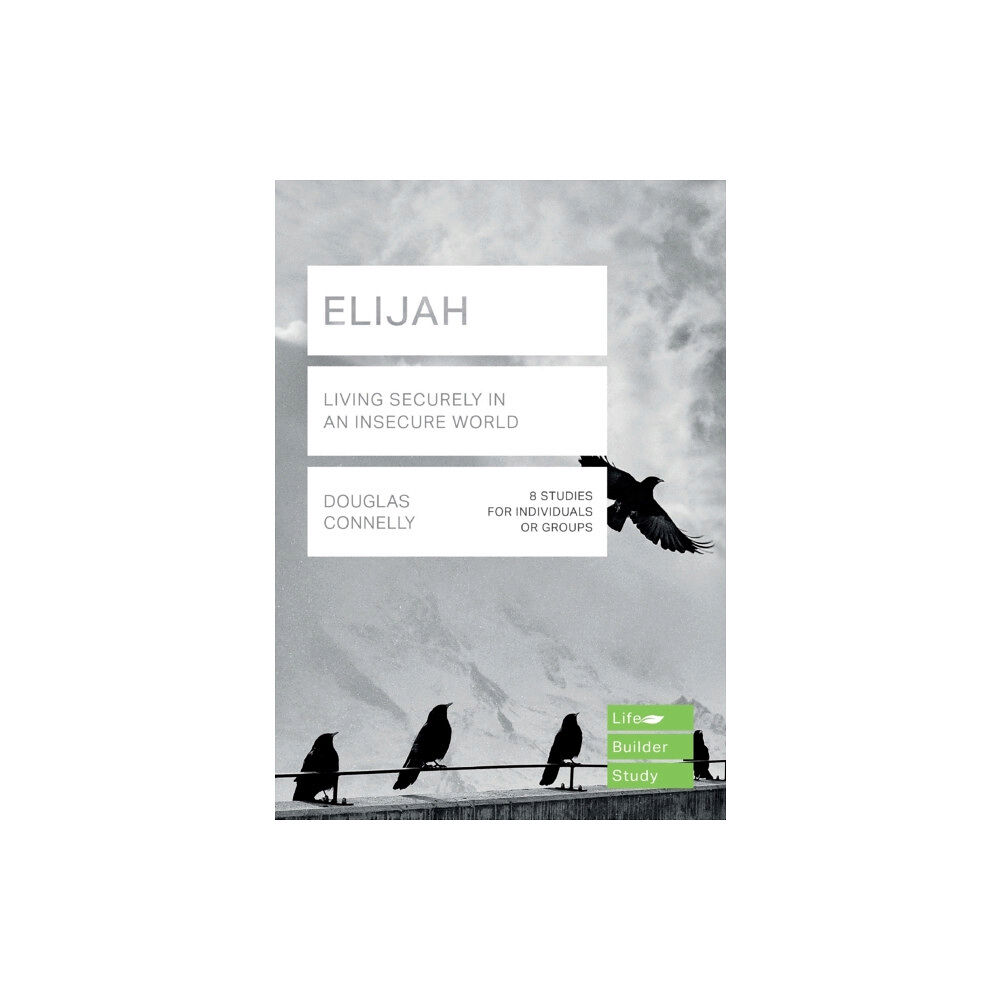 Inter-Varsity Press Elijah (Lifebuilder Study Guides): Living Securely in an Insecure World (häftad, eng)