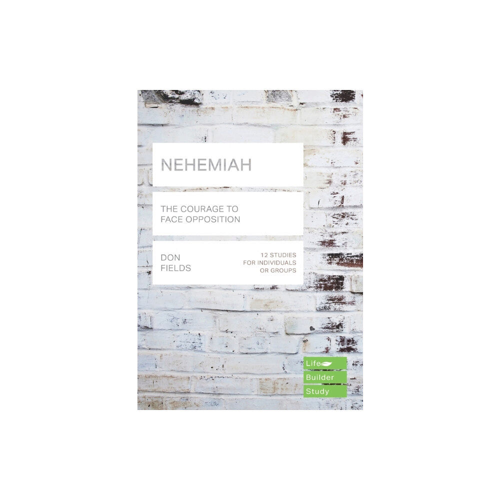 Inter-Varsity Press Nehemiah (Lifebuilder Study Guides): The Courage to Face Opposition (häftad, eng)