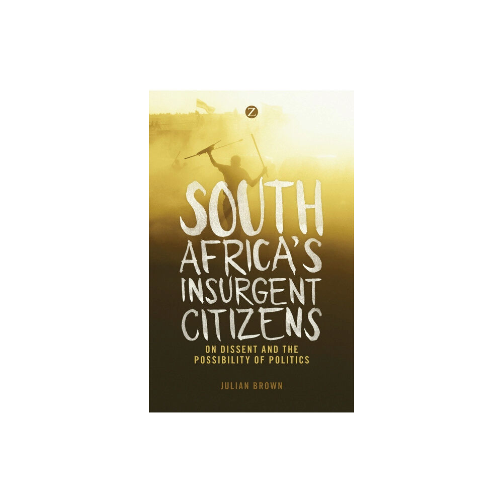 Bloomsbury Publishing PLC South Africa's Insurgent Citizens (häftad, eng)