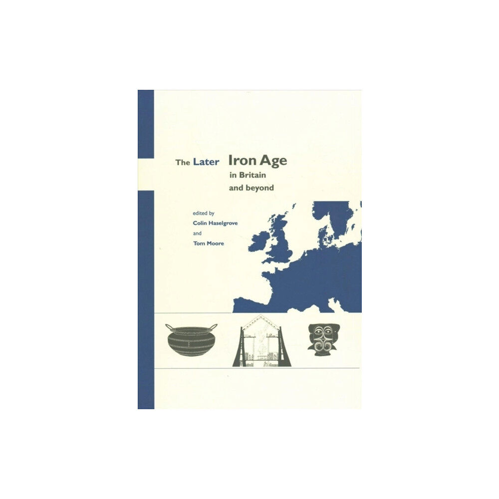 Oxbow books The Later Iron Age in Britain and Beyond (häftad, eng)