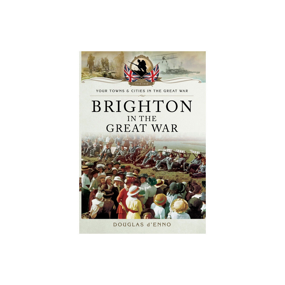 Pen & Sword Books Ltd Brighton in the Great War (häftad, eng)