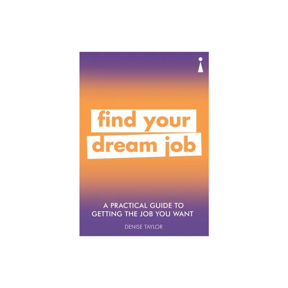 Icon Books A Practical Guide to Getting the Job you Want (häftad, eng)