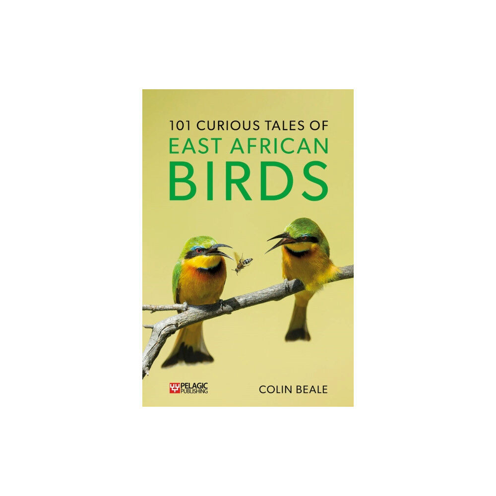 Pelagic Publishing 101 Curious Tales of East African Birds (häftad, eng)