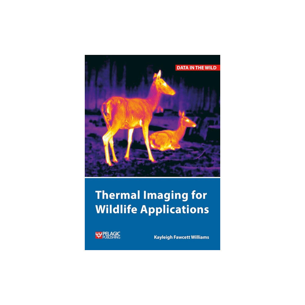 Pelagic Publishing Thermal Imaging for Wildlife Applications (häftad, eng)