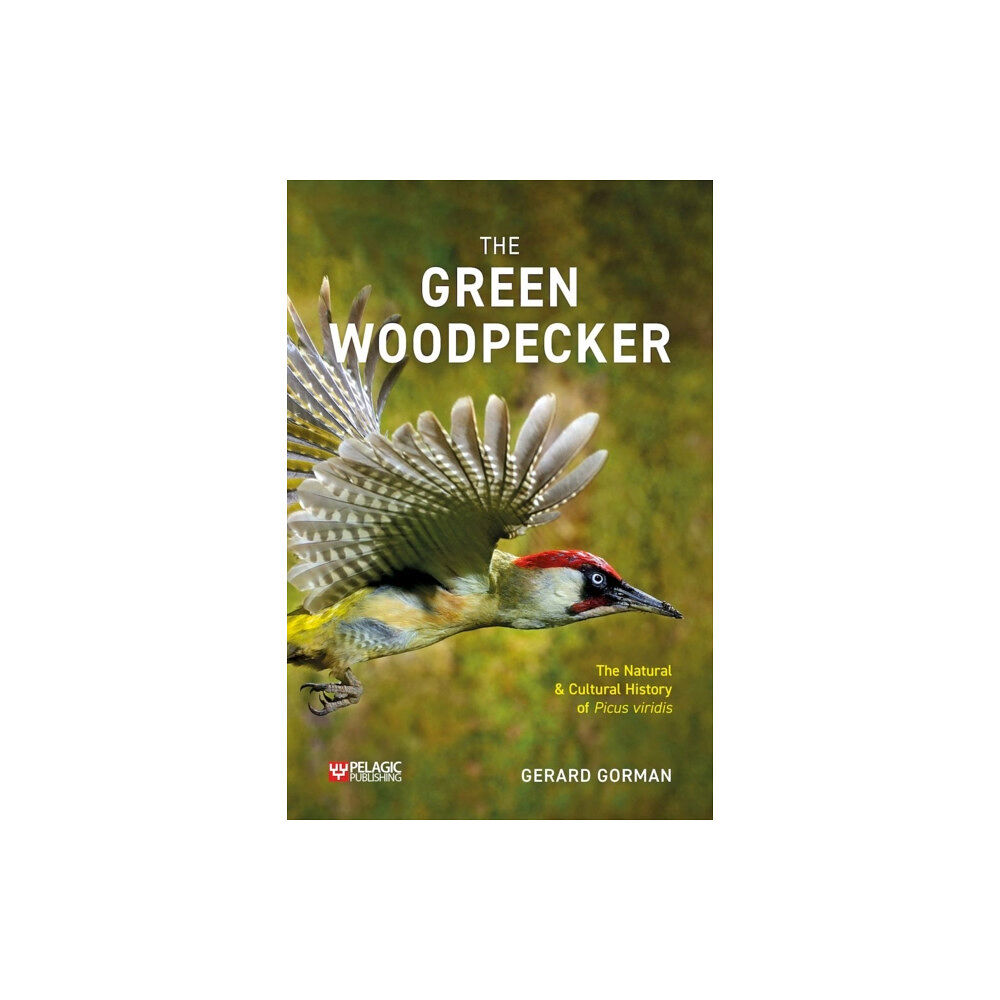 Pelagic Publishing The Green Woodpecker (häftad, eng)