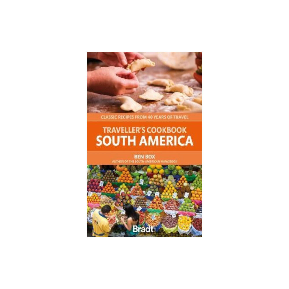 Bradt Travel Guides Traveller's Cookbook: South America (häftad, eng)