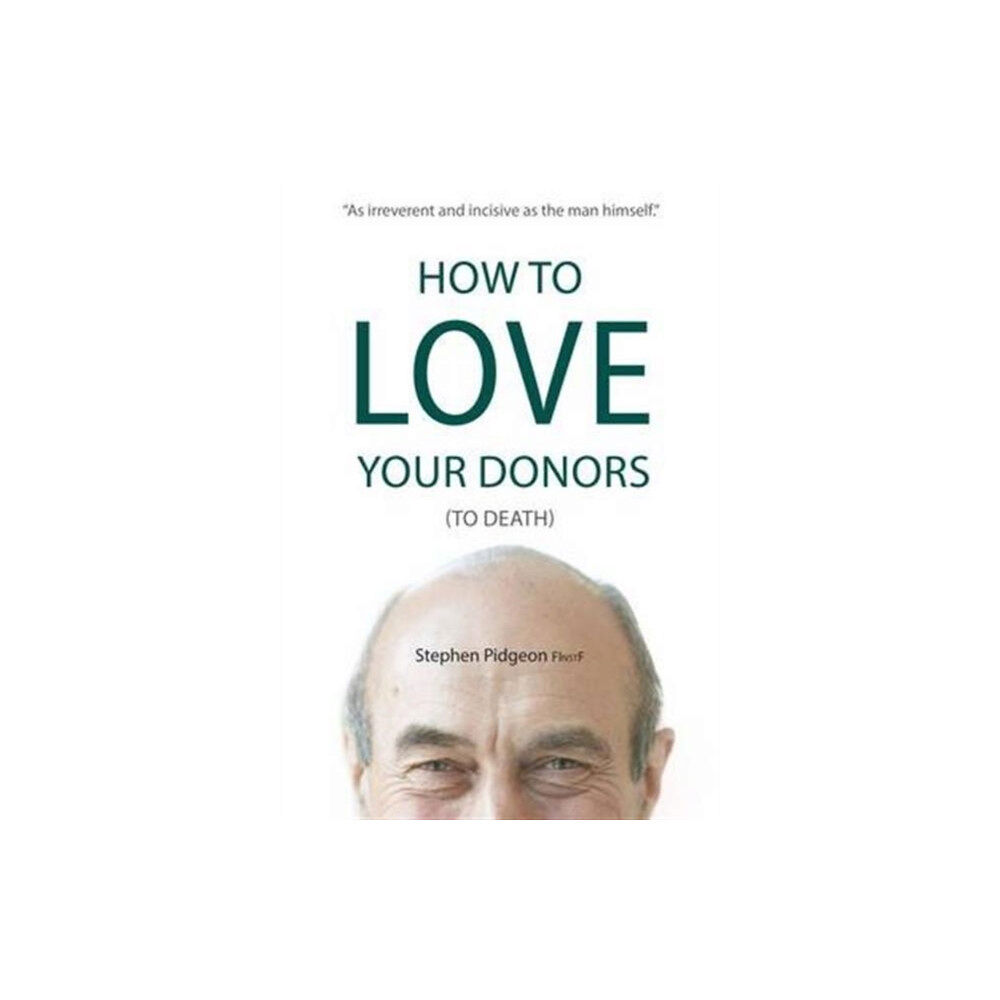 Directory of Social Change How to Love Your Donors (to Death) (häftad, eng)