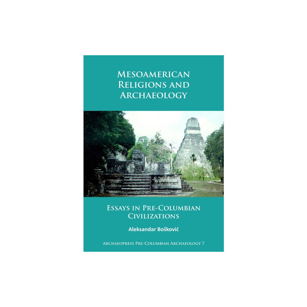 Archaeopress Mesoamerican Religions and Archaeology (häftad, eng)