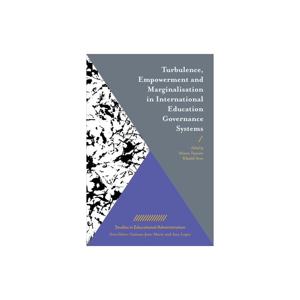 Emerald Publishing Limited Turbulence, Empowerment and Marginalisation in International Education Governance Systems (inbunden, eng)