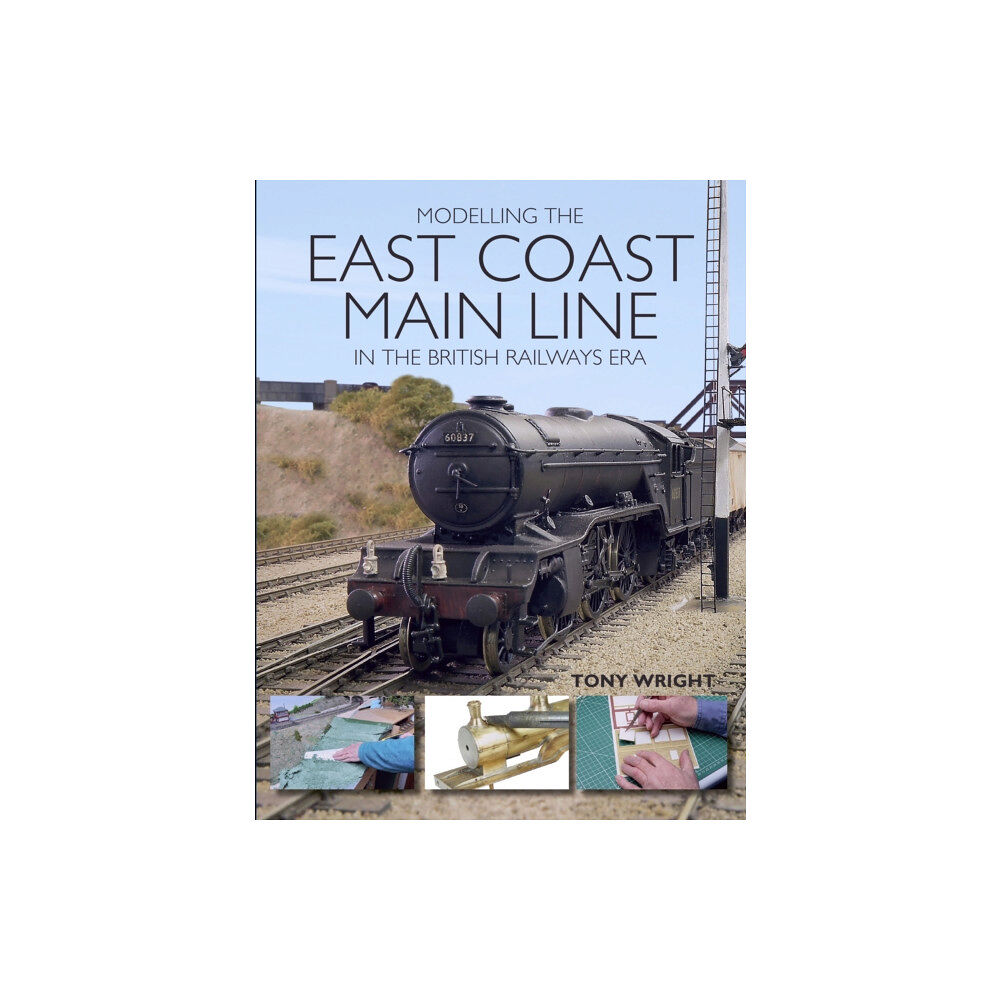 The Crowood Press Ltd Modelling the East Coast Main Line in the British Railways Era (häftad, eng)