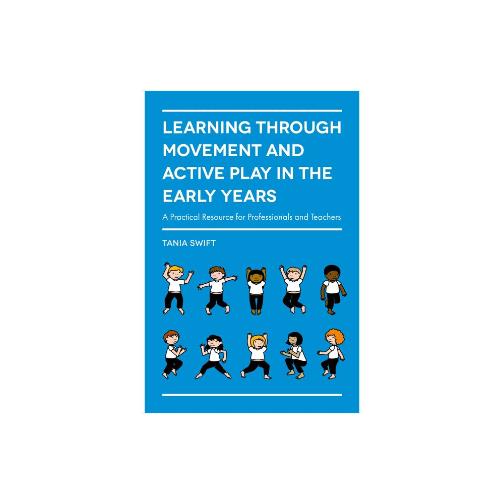 Jessica kingsley publishers Learning through Movement and Active Play in the Early Years (häftad, eng)