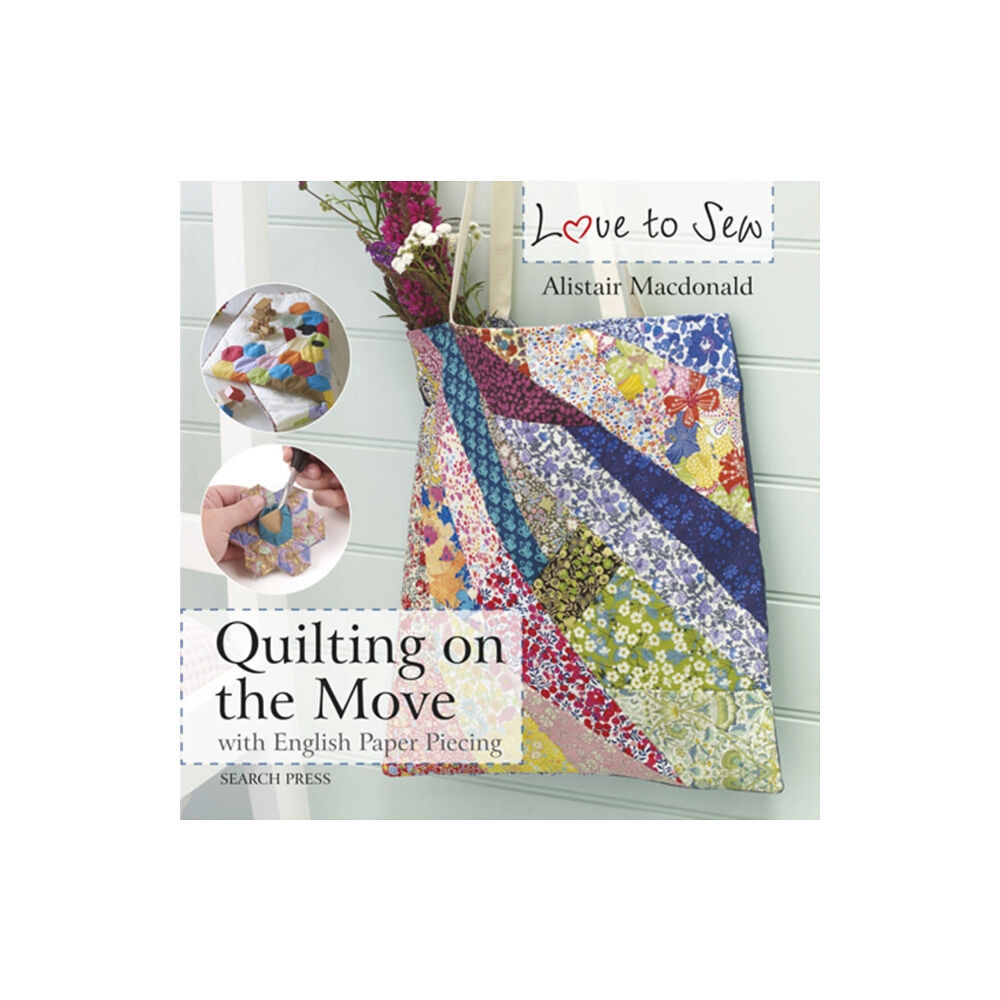 Search Press Ltd Love to Sew: Quilting On The Move (häftad, eng)