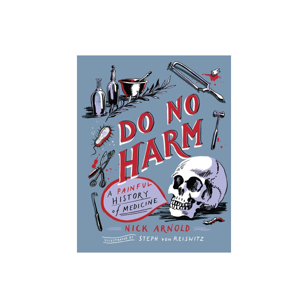 Hachette Children's Group Do No Harm - A Painful History of Medicine (inbunden, eng)