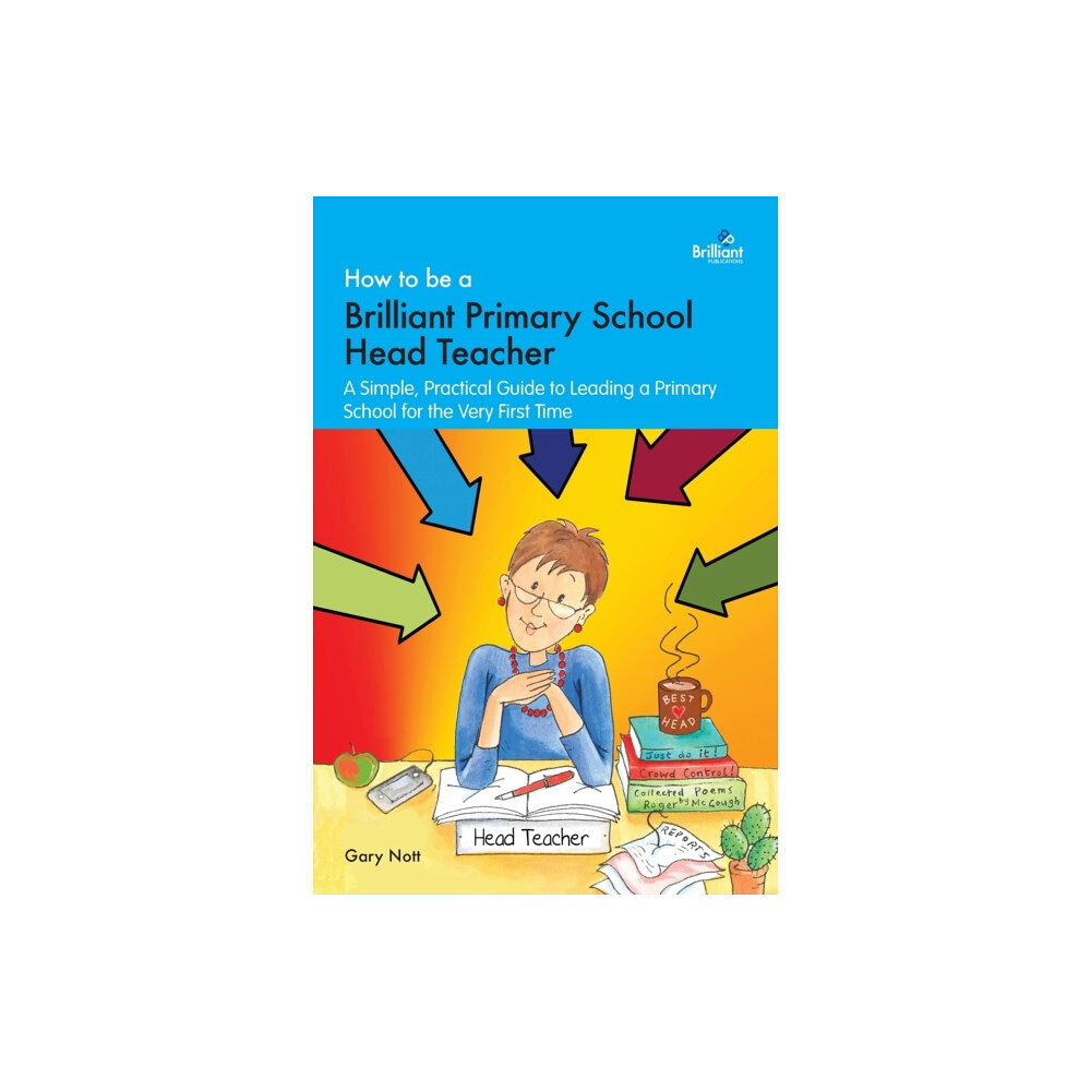 Brilliant Publications How to be a Brilliant Primary School Head Teacher (häftad, eng)