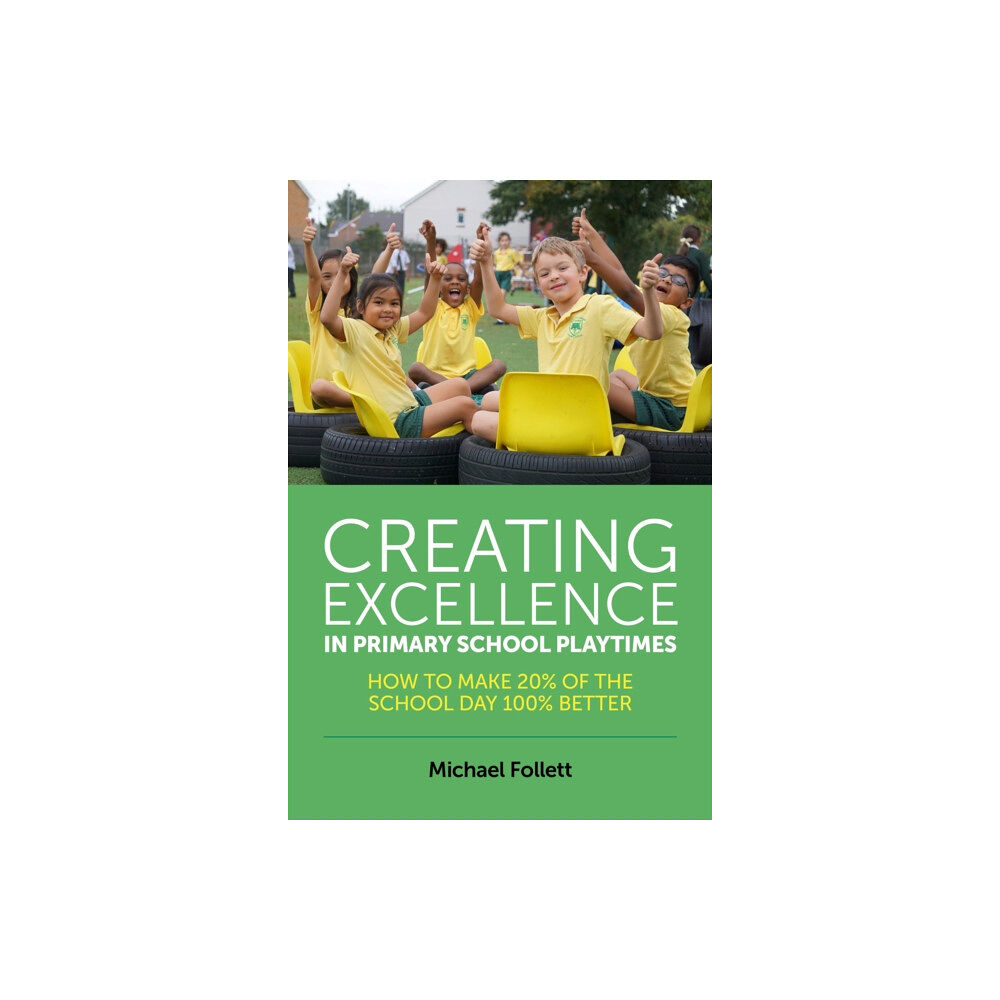 Jessica kingsley publishers Creating Excellence in Primary School Playtimes (häftad, eng)