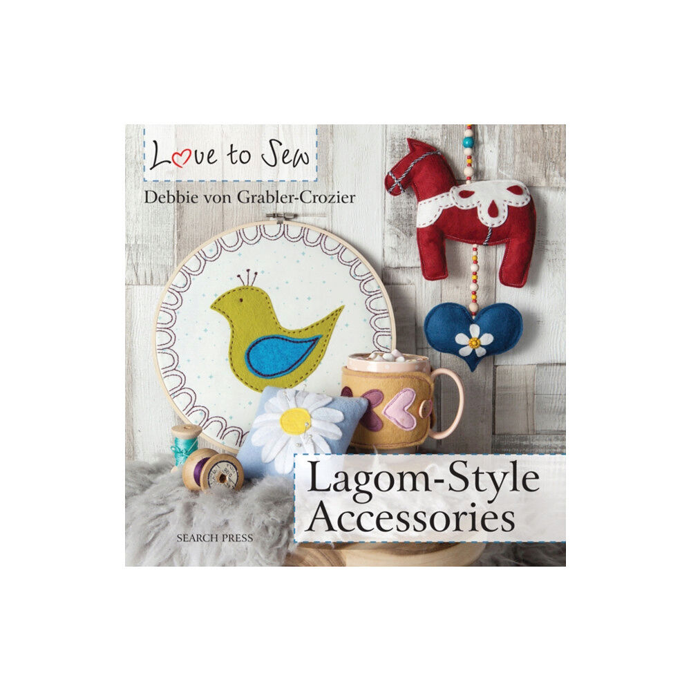 Search Press Ltd Love to Sew: Lagom-Style Accessories (häftad, eng)