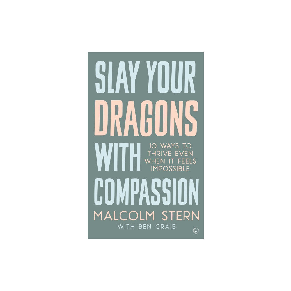 Watkins Media Limited Slay Your Dragons With Compassion (häftad, eng)