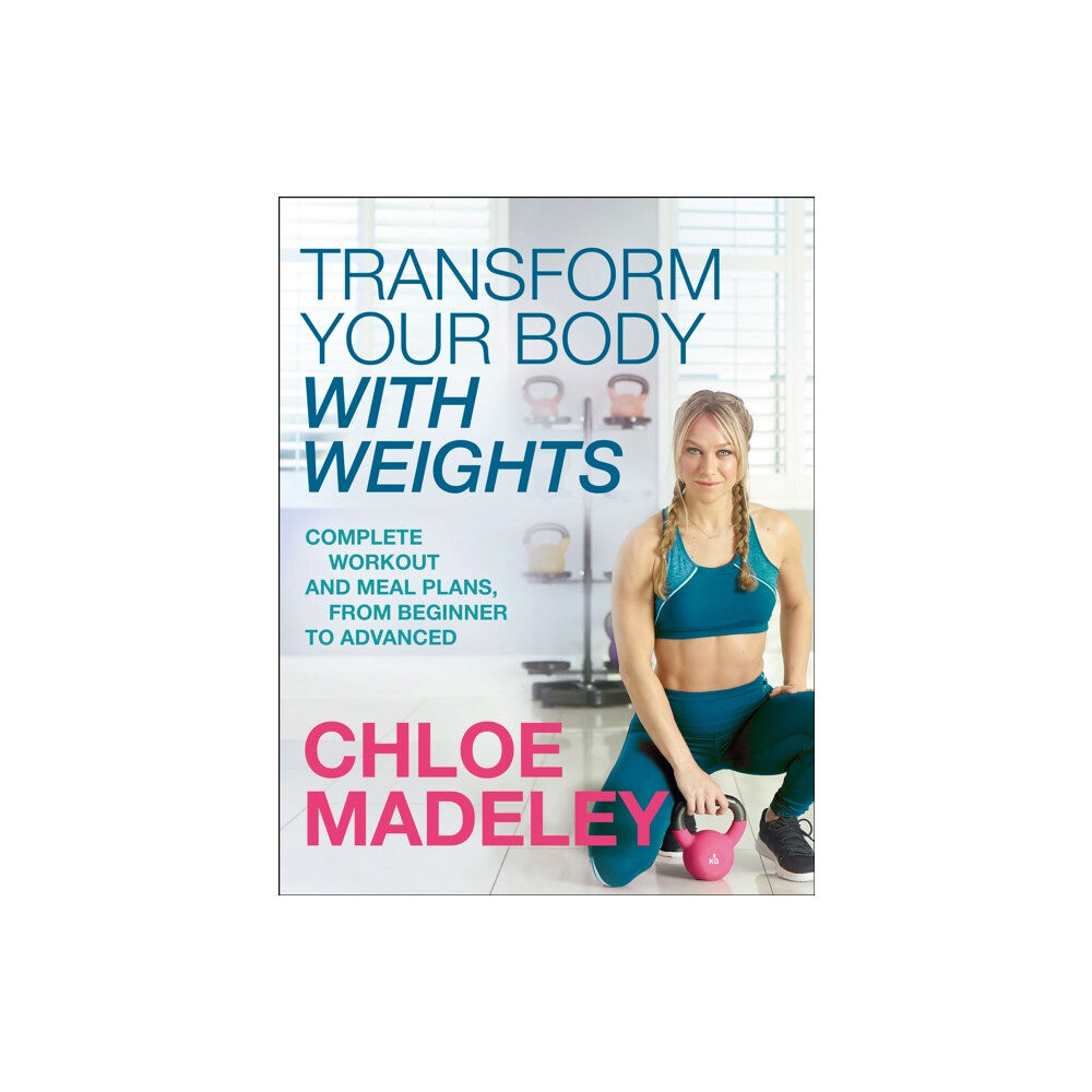 Transworld publishers ltd Transform Your Body With Weights (häftad, eng)