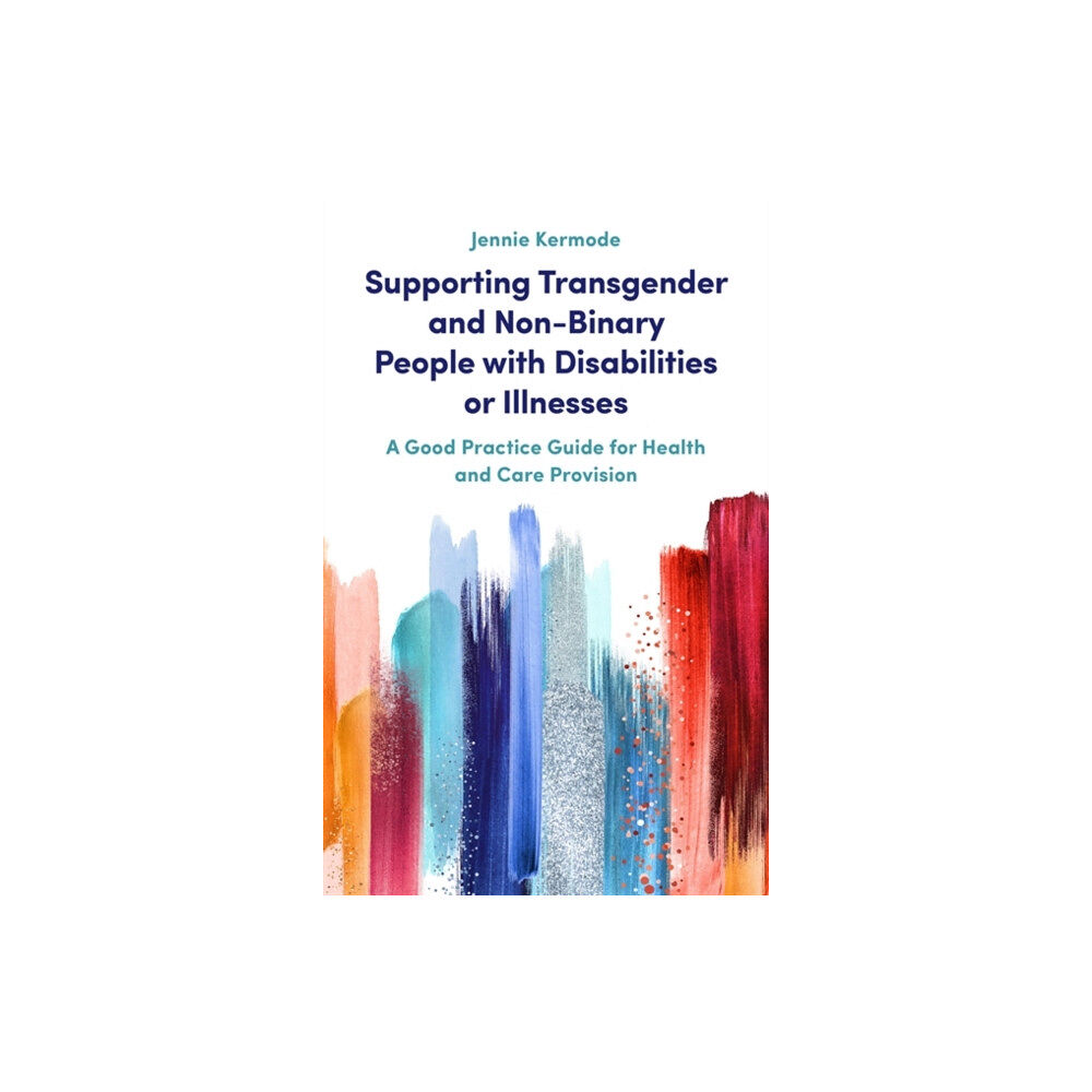 Jessica kingsley publishers Supporting Transgender and Non-Binary People with Disabilities or Illnesses (häftad, eng)