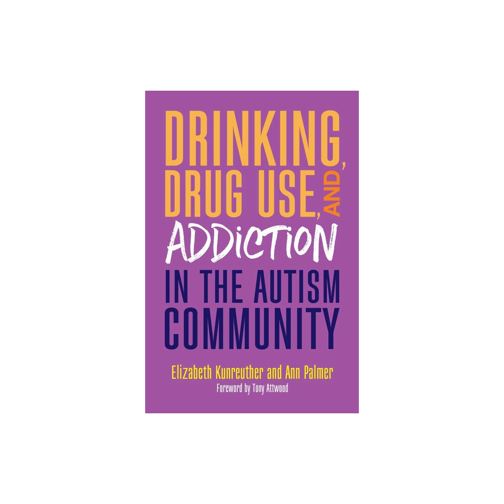 Jessica kingsley publishers Drinking, Drug Use, and Addiction in the Autism Community (häftad, eng)