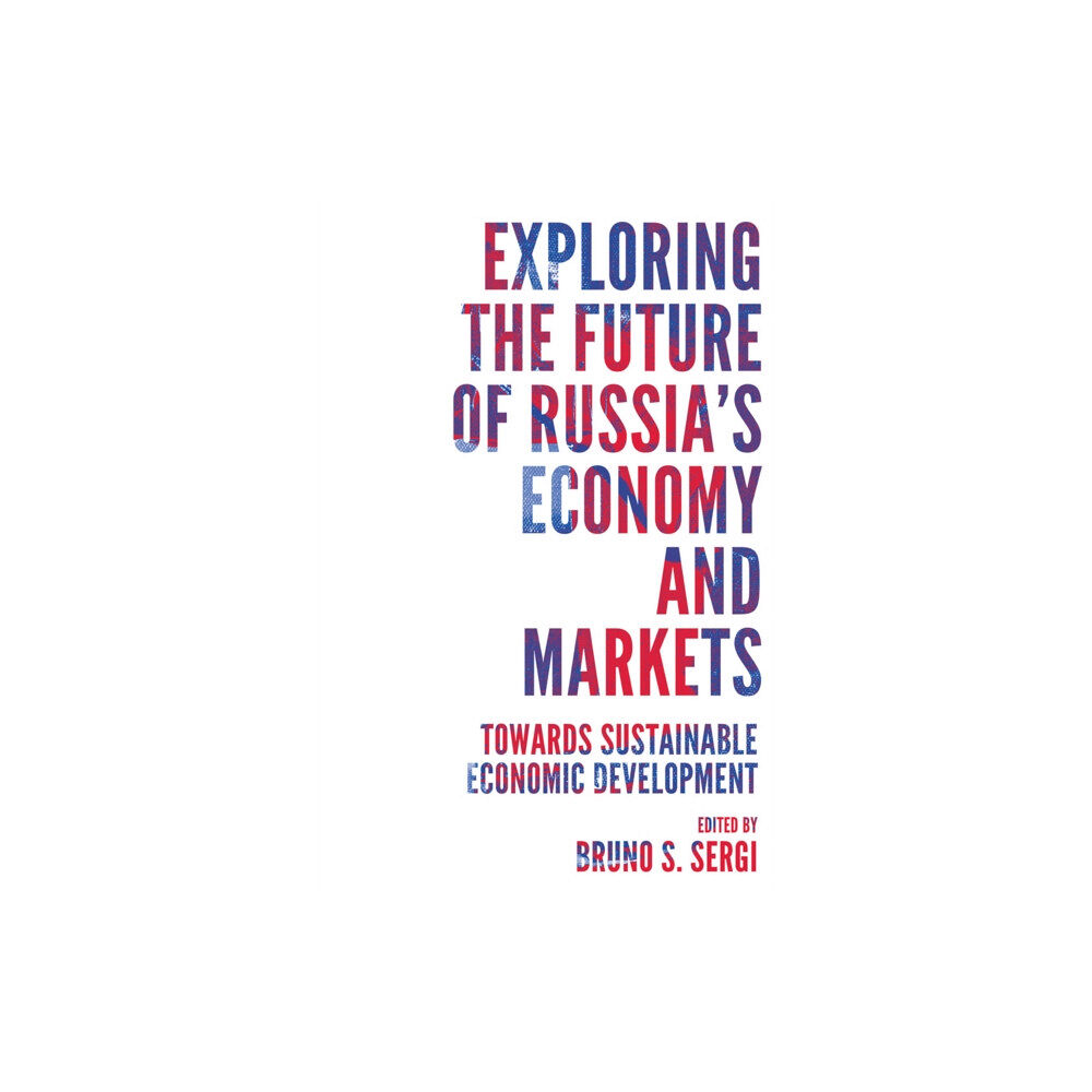 Emerald Publishing Limited Exploring the Future of Russia's Economy and Markets (inbunden, eng)