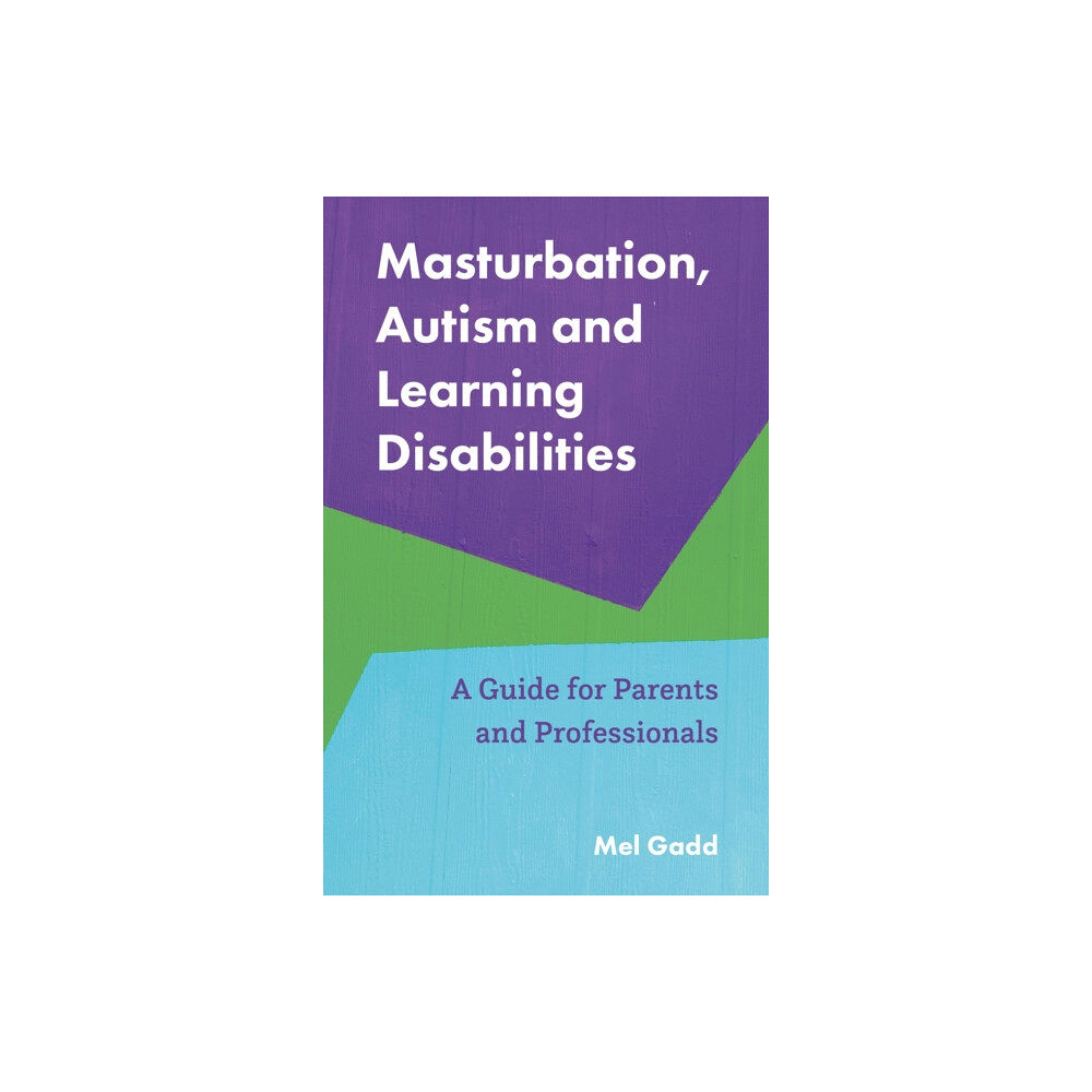 Jessica kingsley publishers Masturbation, Autism and Learning Disabilities (häftad, eng)