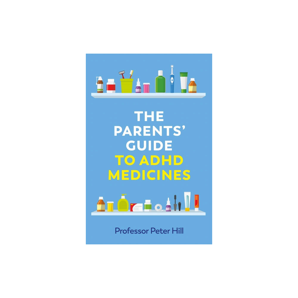 Jessica kingsley publishers The Parents' Guide to ADHD Medicines (häftad, eng)