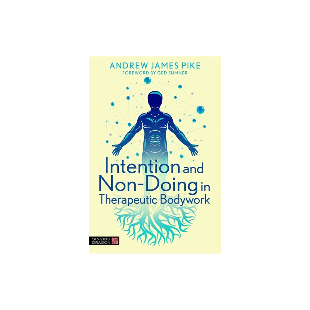 Jessica kingsley publishers Intention and Non-Doing in Therapeutic Bodywork (häftad, eng)