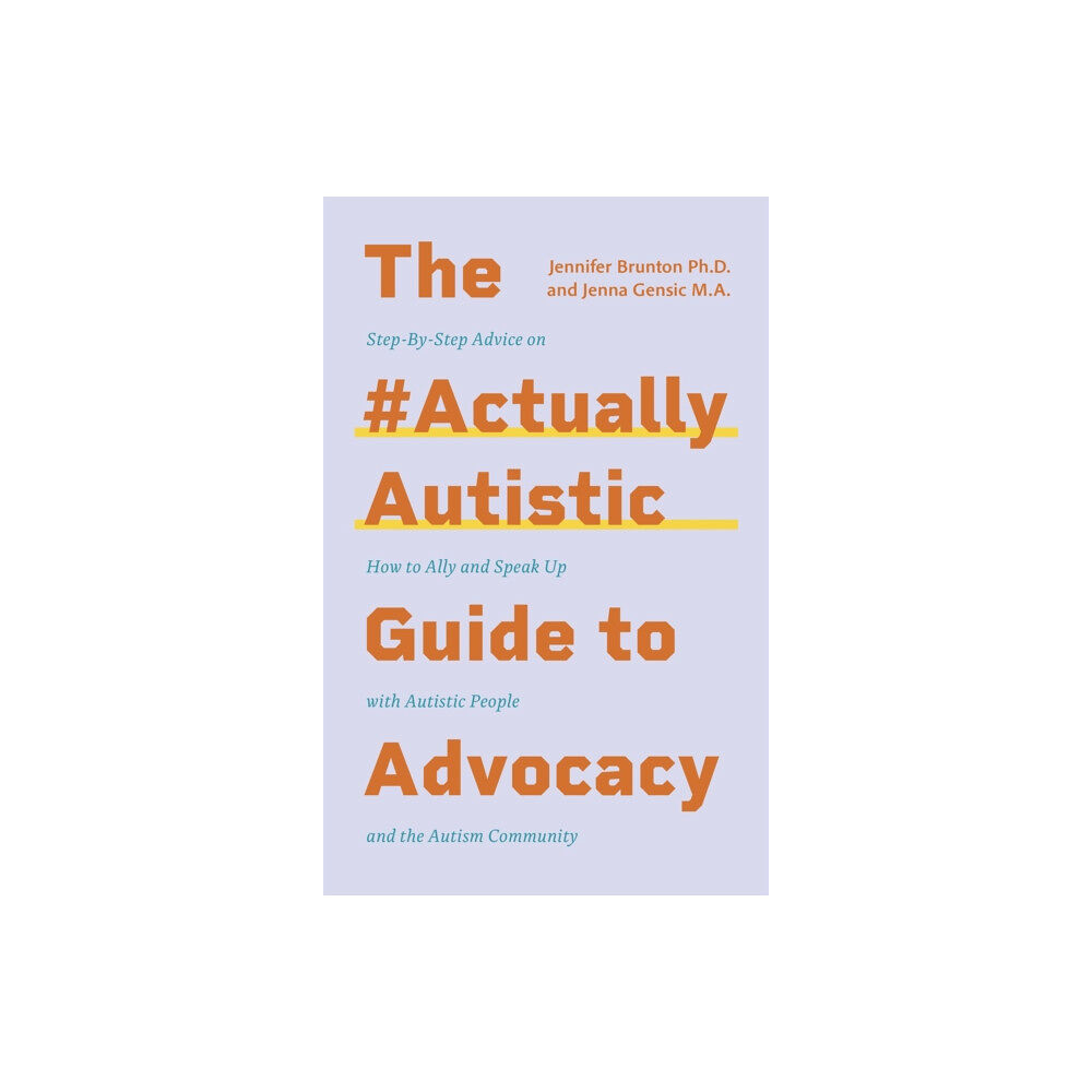 Jessica kingsley publishers The #ActuallyAutistic Guide to Advocacy (häftad, eng)