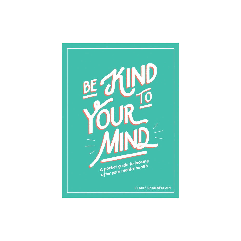 Summersdale Publishers Be Kind to Your Mind (inbunden, eng)