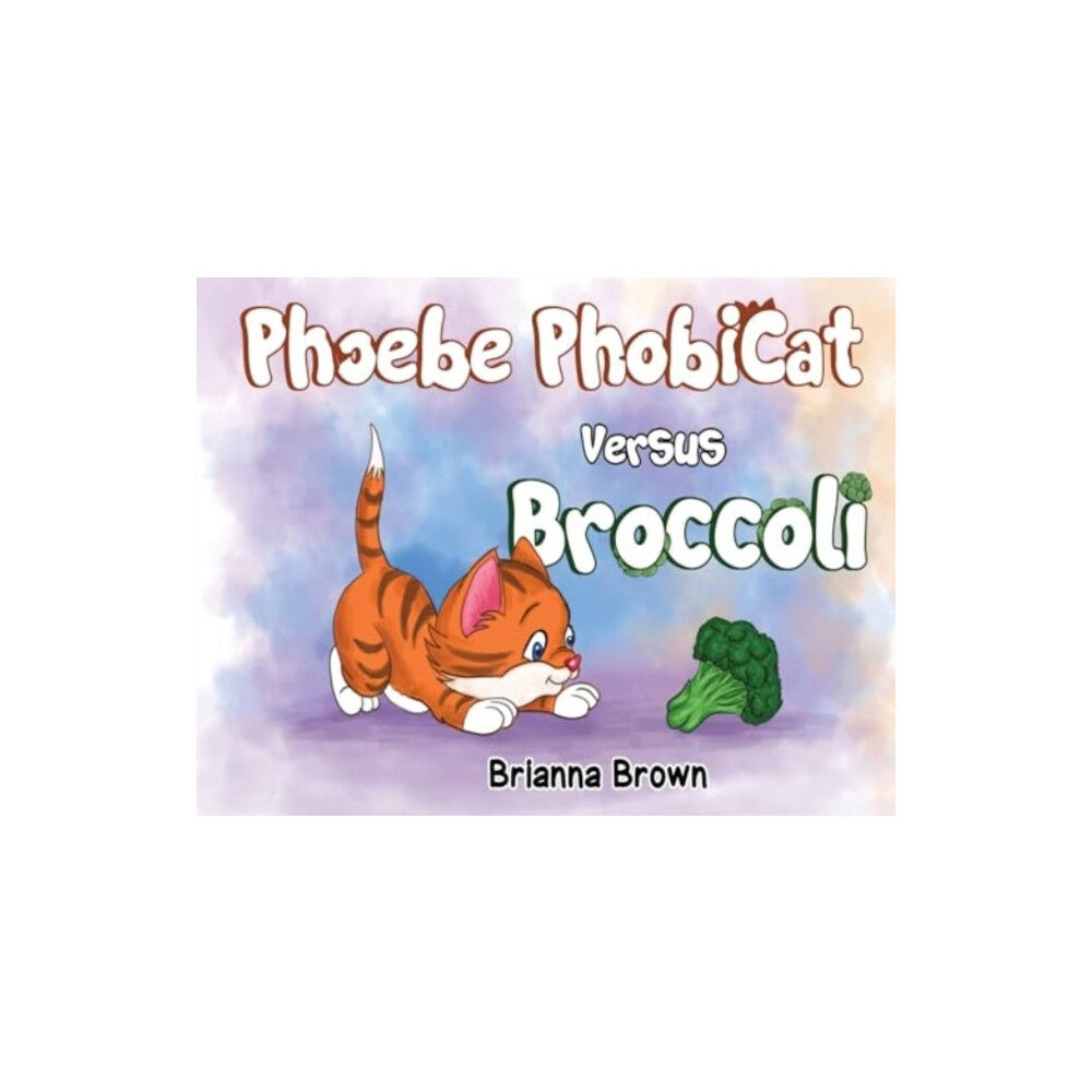 Pegasus Elliot Mackenzie Publishers Phoebe PhobiCat Versus Broccoli (häftad, eng)