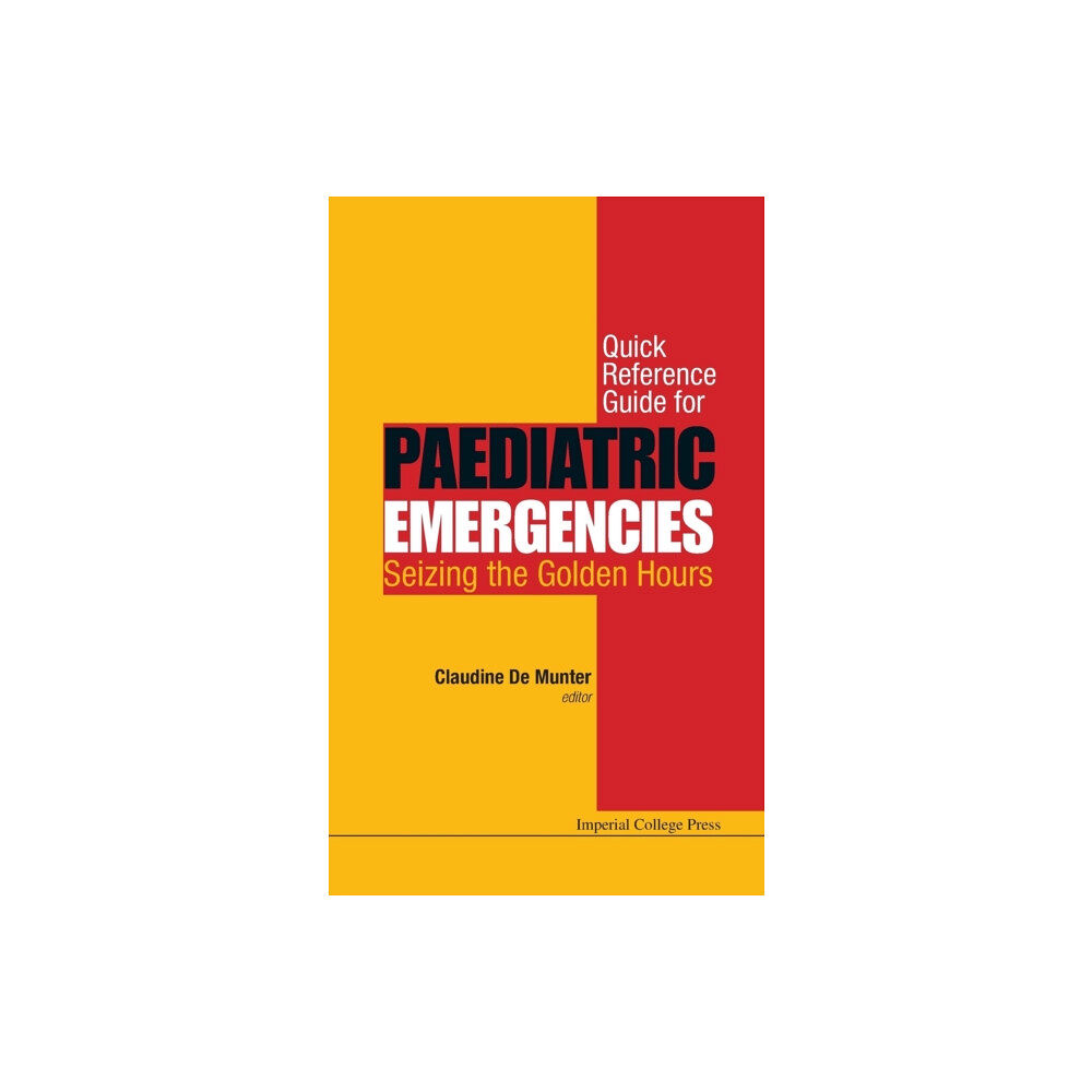 Imperial College Press Quick Reference Guide For Paediatric Emergencies: Seizing The Golden Hours (häftad, eng)