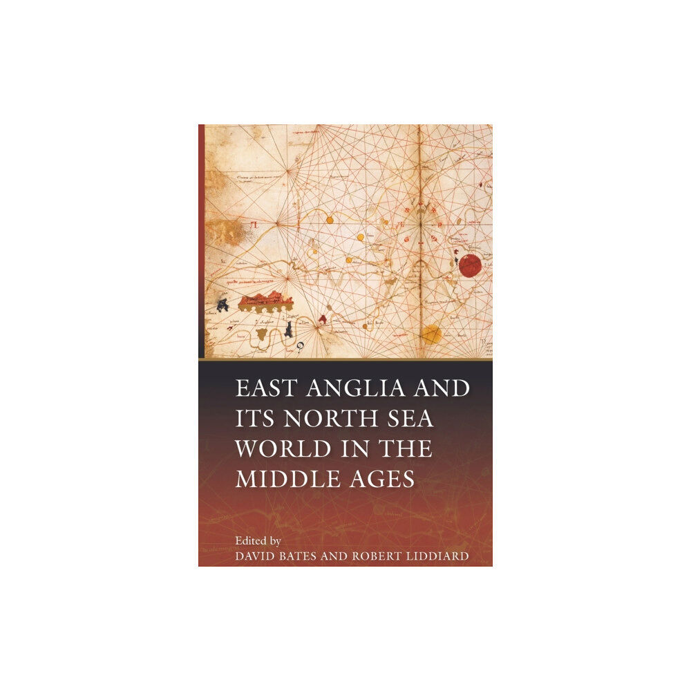 Boydell & Brewer Ltd East Anglia and its North Sea World in the Middle Ages (häftad, eng)