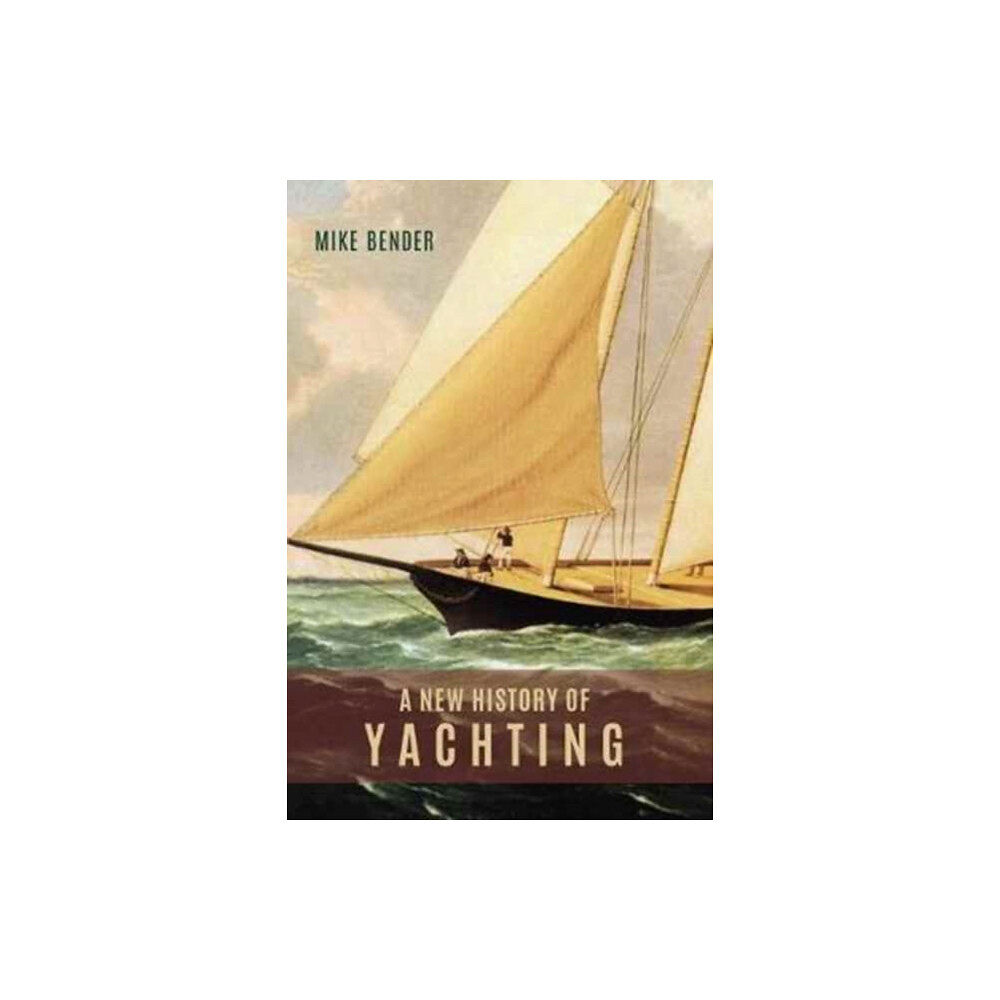 Boydell & Brewer Ltd A New History of Yachting (inbunden, eng)