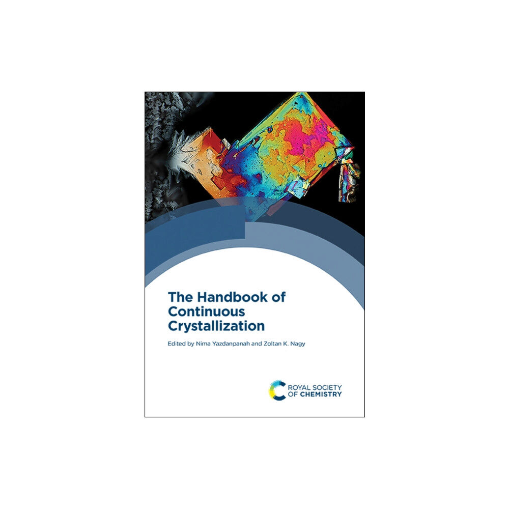 Royal Society of Chemistry Handbook of Continuous Crystallization (inbunden, eng)