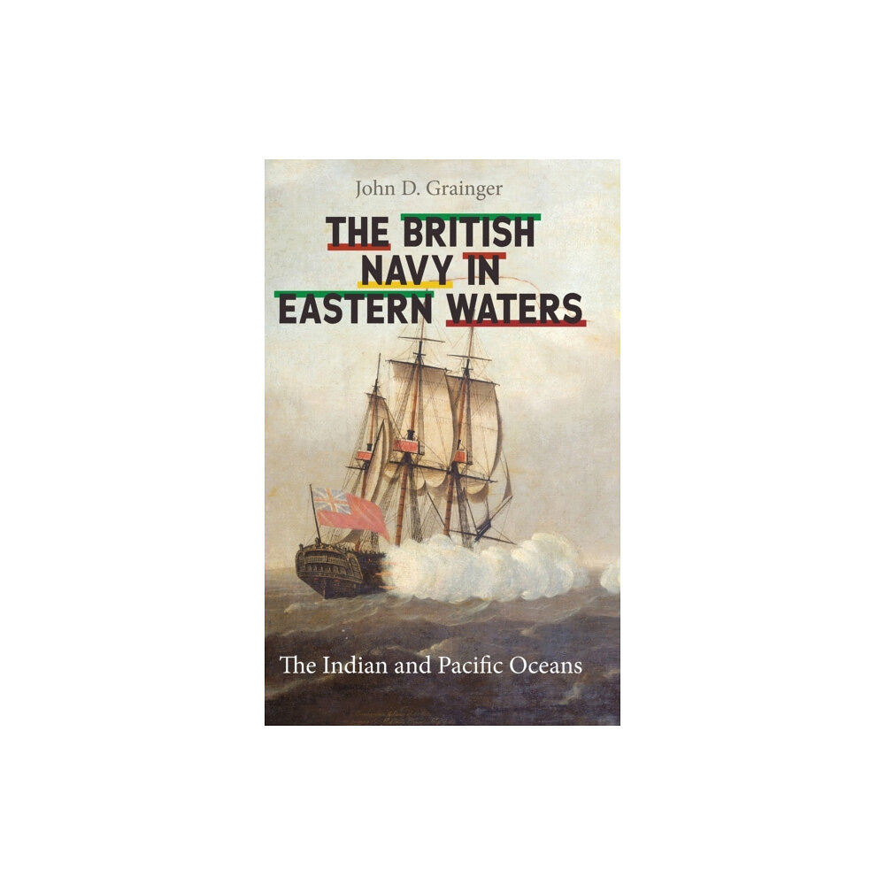 Boydell & Brewer Ltd The British Navy in Eastern Waters (inbunden, eng)