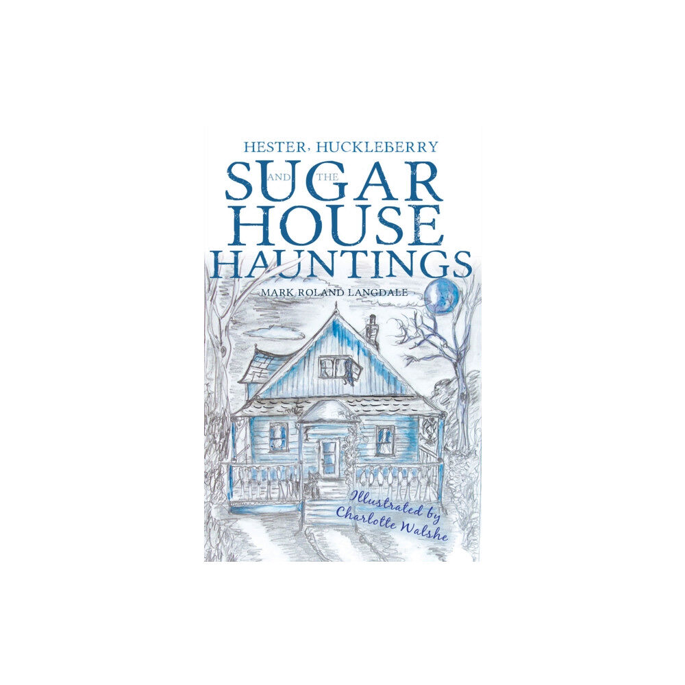 Troubador Publishing Hester, Huckleberry and the Sugar House Hauntings (häftad, eng)