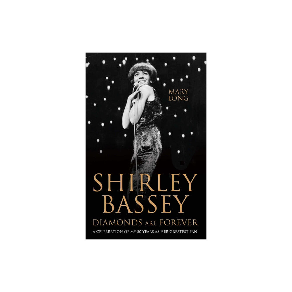 John Blake Publishing Ltd Shirley Bassey, Diamonds are Forever (inbunden, eng)