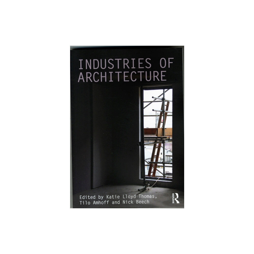 Taylor & francis ltd Industries of Architecture (häftad, eng)